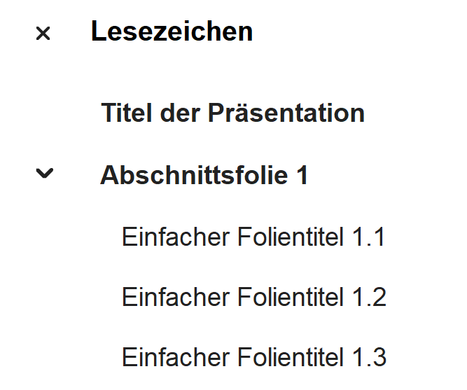 Screenshot mit ein paar Lesezeichen. Fett gesetzte Lesezeichen auf der ersten Ebene: Titel der Präsentation und Abschnittsfolie 1. Auf der 2. Ebene sind der Abschnittsfolie drei Lesezeichen untergeordnet